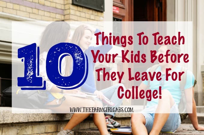 10 Things To Teach Your Kids Before They Leave For College - The Farm ...