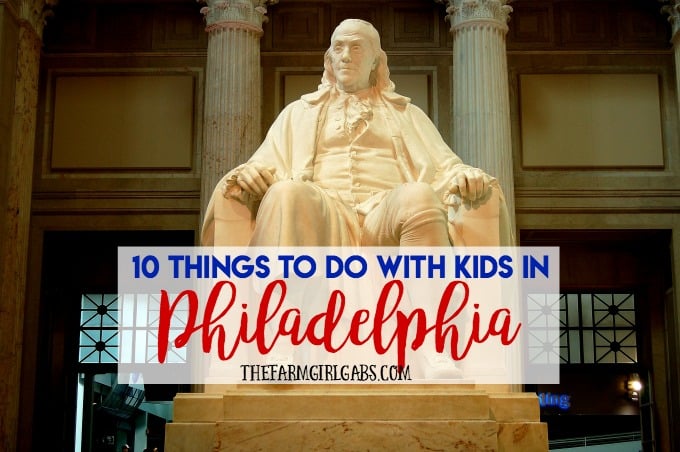 10 Things To Do With The Kids In Philadelphia