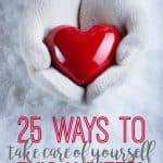 Winter can take a toll on our mind, body, and soul. Here are 25 Ways To Take Care Of Yourself This Winter. #SelfCare #Health #Winter #healthyliving