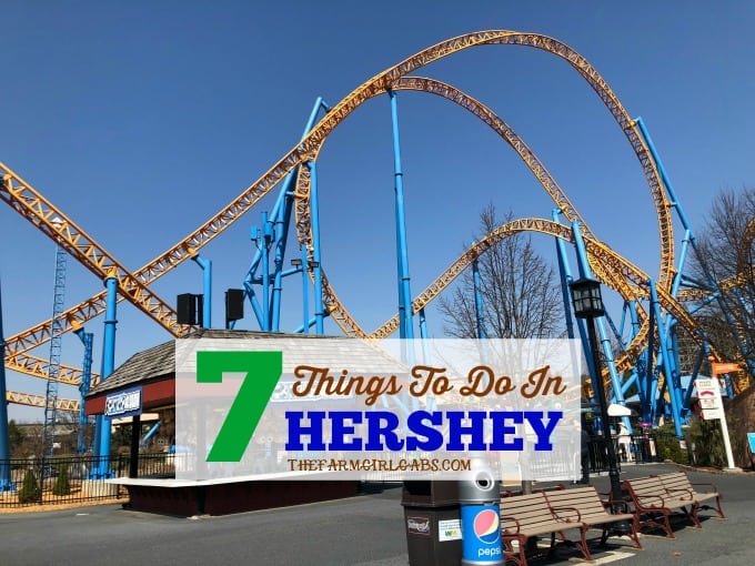 Seven Things To Do In Hershey - The Farm Girl Gabs®