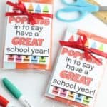 This Just Poppin In To Say Have A Great School year is a fun Back To School Teacher Gift. Start the school year off with this fun teacher gift idea. #backtoschool #teachergift #printable