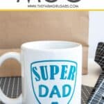 Say thanks to dad! Make dad this easy Cricut DIY Super Dad Father’s Day Mug. This Super Dad mug is an easy beginner Cricut craft project. This easy cricut craft will make the best Father's Day gift. This cricut tutorial also includes a FREE SVG file to use. #cricutcraft #cricuttutorial