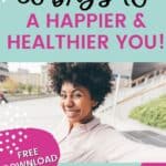 30 days to a happier and healthier you is possible, just follow these tips! Self-improvement tips. Free printable goal tracker