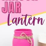 Grab some chalk paint and transform a mason jar into these Painted Mason Jar Valentine Lantern. This is an easy DIY Valentine's Day craft. Easy cricut craft project.