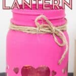Grab some chalk paint and transform a mason jar into these Painted Mason Jar Valentine Lantern. This is an easy DIY Valentine's Day craft. Easy cricut craft project.
