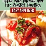 Need a quick appetizer recipe? Try this easy Burrata And Fire Roasted Tomato Bruschetta for your next party or gathering. Your guest will love this easy bruschetta recipe.