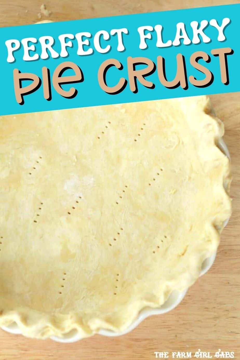 The Perfect Pie Crust Recipe - The Farm Girl Gabs®