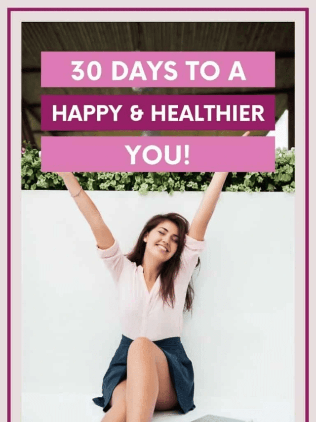 30 Days to a Happier & Healthier You Story - The Farm Girl Gabs®
