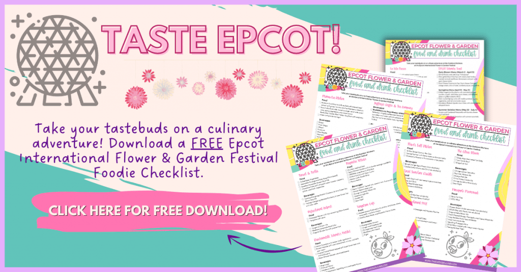 You can download a FREE Epcot Flower And Garden Festival Outdoor Kitchen Food Checklist
