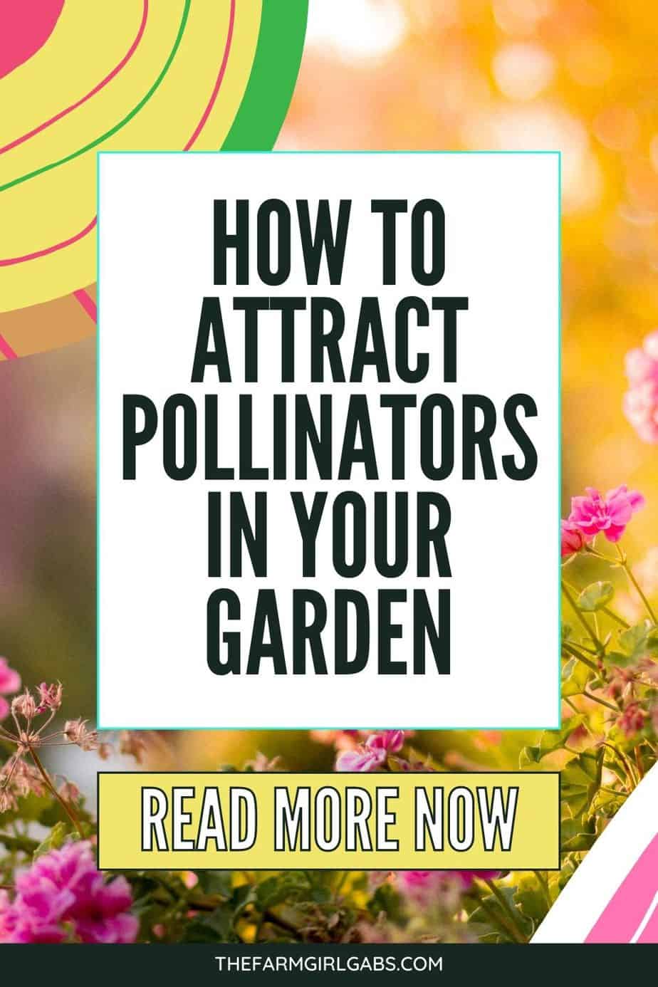 How to attract pollinators to your garden - The Farm Girl Gabs®